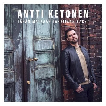 Antti Ketonen - Tähän matkaan tarvitaan kaksi