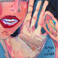 Bernardo - Almost A Mother