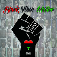 D Money - Black Vibes Matter (Explicit)