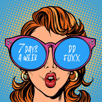 DD Foxx - 7 Days a Week