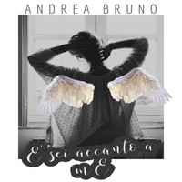 Andrea Bruno - E' sei accanto a me