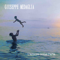 Giuseppe Medaglia - L'amore come l'aria