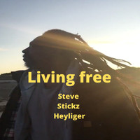 Steve Stickz Heyliger - Living Free