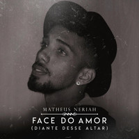 Matheus Neriah - Face do Amor (Diante Desse Altar)