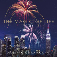 Alberto De la Rocha - The Magic of Life