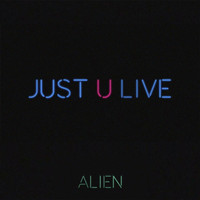 Alien - Just U Live