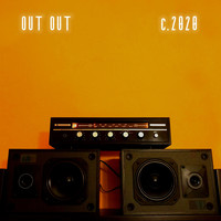 Out Out - C.2020 (Explicit)
