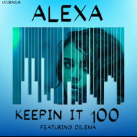 Alexa - Keepin It 100 (feat. Dilema)