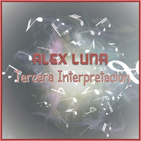 Alex Luna - Tercera Interpretacion