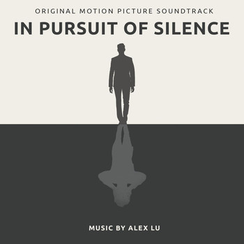 Alex Lu - In Pursuit of Silence (Original Motion Picture Soundtrack)