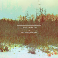 Above the Moon - The Distance Is the Same