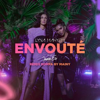 Lyna Mahyem - Envoûté (feat. Imen Es) (Remix Kompa by Mainy)