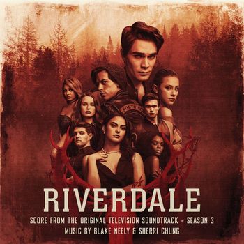 Blake Neely & Sherri Chung - Riverdale: Season 3 (Score from the Original Television Soundtrack)