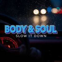 Body & Soul - Slow It Down