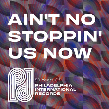 Various Artists - Ain't No Stoppin' Us Now: 50 Years of P.I.R.