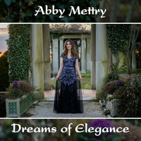 Abby Mettry - Dreams of Elegance
