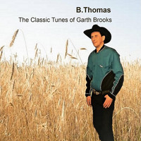 B.Thomas - The Classic Tunes of Garth Brooks
