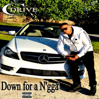 CDrive - Down for a N'gga (Explicit)