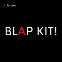 J. Jerome - Blap Kit!