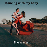 The Waves - Dancing with My Baby