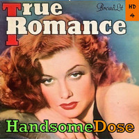 Handsomedose - True Romance