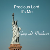 Gary D Matthews - Precious Lord It's Me