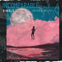 Brian J Wright - Incomparable