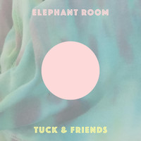 Tuck & Friends - Elephant Room