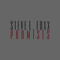 Steve E. Foxx - Promises