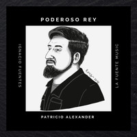 Patricio Alexander - Poderoso Rey