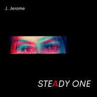 J. Jerome - Steady One