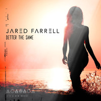 Jared Farrell - Better the Same