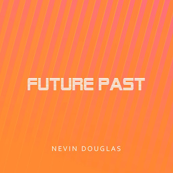 Nevin Douglas - Future Past