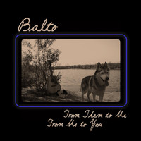 Balto - From Them to Us, from Us to You