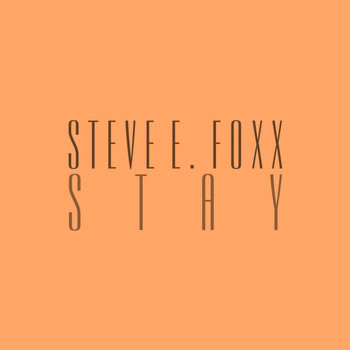 Steve E. Foxx - Stay