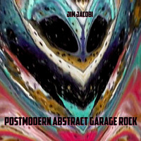 Jim Jacobi - Postmodern Abstract Garage Rock