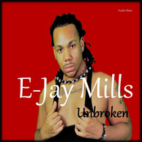 E-Jay Mills - Unbroken (Explicit)