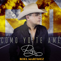 Roel Martinez - Cómo Yo Te Amé