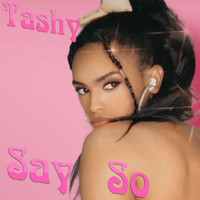 Tashy - Say So (Explicit)