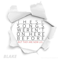 Blake - These Songs Weren't on Here Before but They Are Now Lol (Explicit)