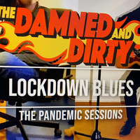 The Damned and Dirty - Lockdown Blues