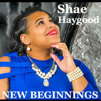 Shae Haygood - New Beginnings