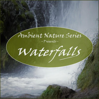 Ambient Nature Series - Waterfalls