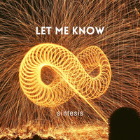 Síntesis - Let Me Know