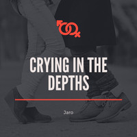 Jaro - Crying in the Depths