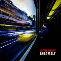 Anaamaly - Coffee No Drip