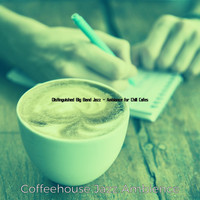 Coffeehouse Jazz Ambience - Distinguished Big Band Jazz - Ambiance for Chill Cafes
