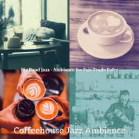 Coffeehouse Jazz Ambience - Big Band Jazz - Ambiance for Fair Trade Cafes