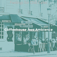 Coffeehouse Jazz Ambience - Feelings for Chill Cafes