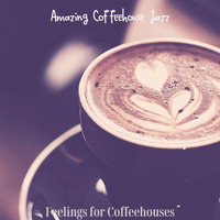 Amazing Coffeehouse Jazz - Feelings for Coffeehouses
